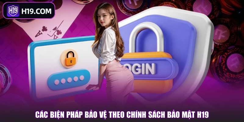 Các biện pháp bảo vệ theo chính sách bảo mật H19