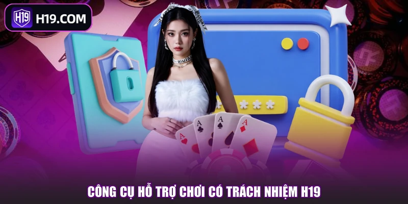 Công cụ hỗ trợ chơi có trách nhiệm H19