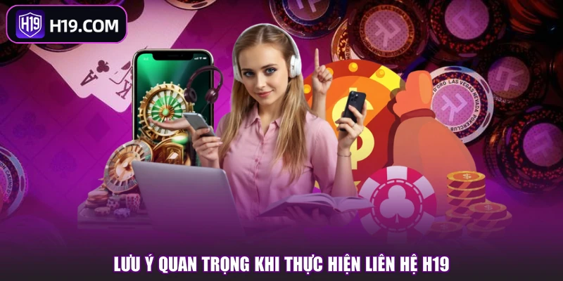 Lưu ý quan trọng khi thực hiện liên hệ H19