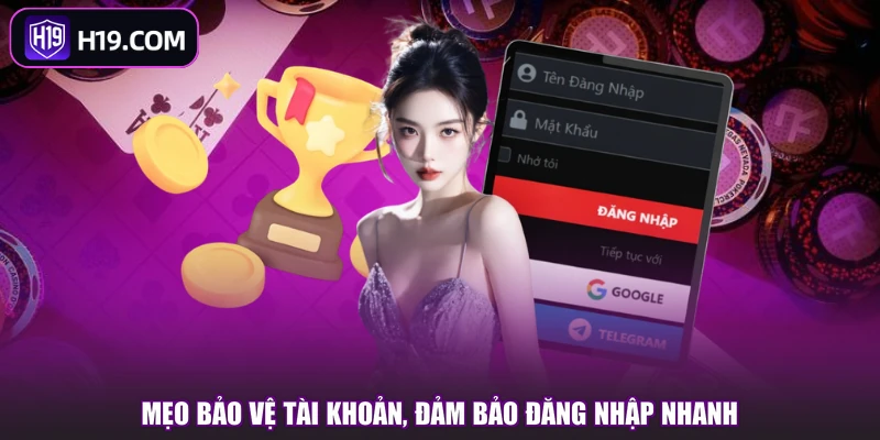 Mẹo bảo vệ tài khoản, đảm bảo đăng nhập nhanh