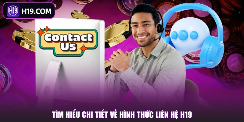 Tìm hiểu chi tiết về hình thức liên hệ H19
