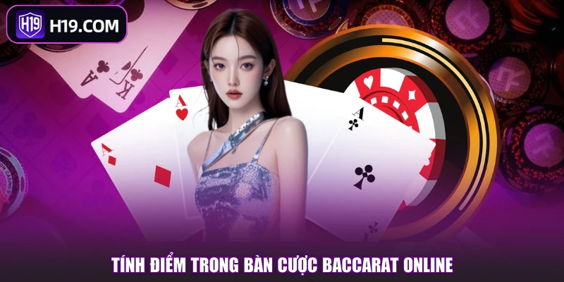 Tính điểm trong bàn cược Baccarat online