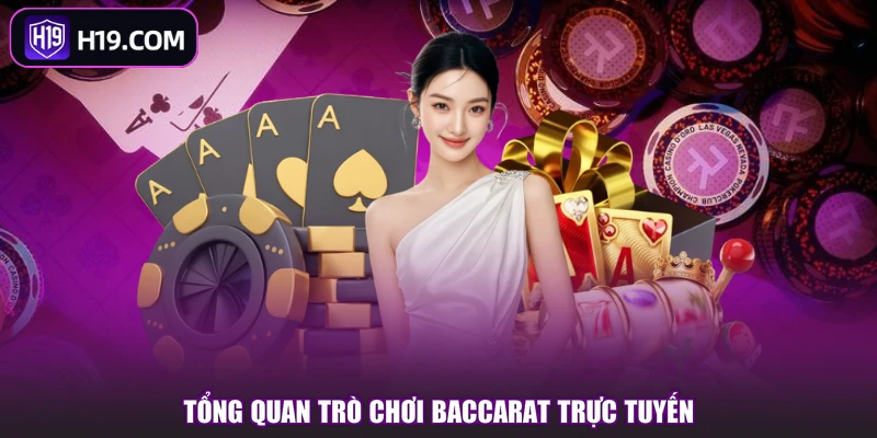 Tổng quan trò chơi Baccarat trực tuyến