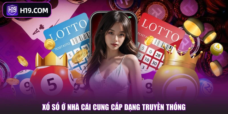 Xổ Số ở nhà cái cung cấp dạng truyền thống